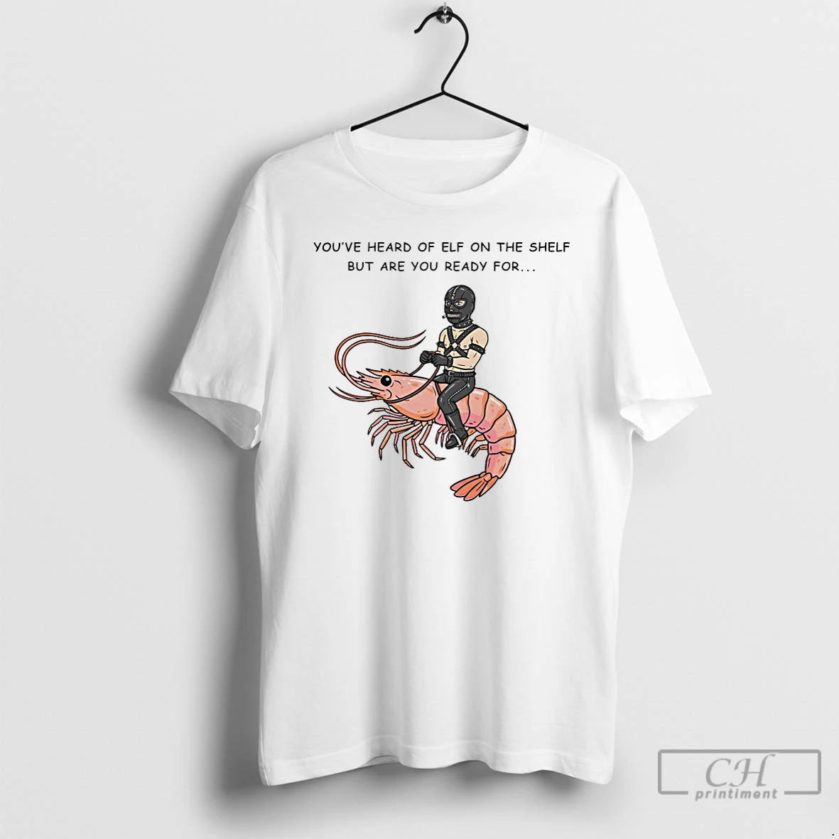 Classic Youve Heard Of Elf On The Shelf But Are You Ready For Gimp On T-Shirts, Hoodie, Sweatshirt | CiraTrend.com