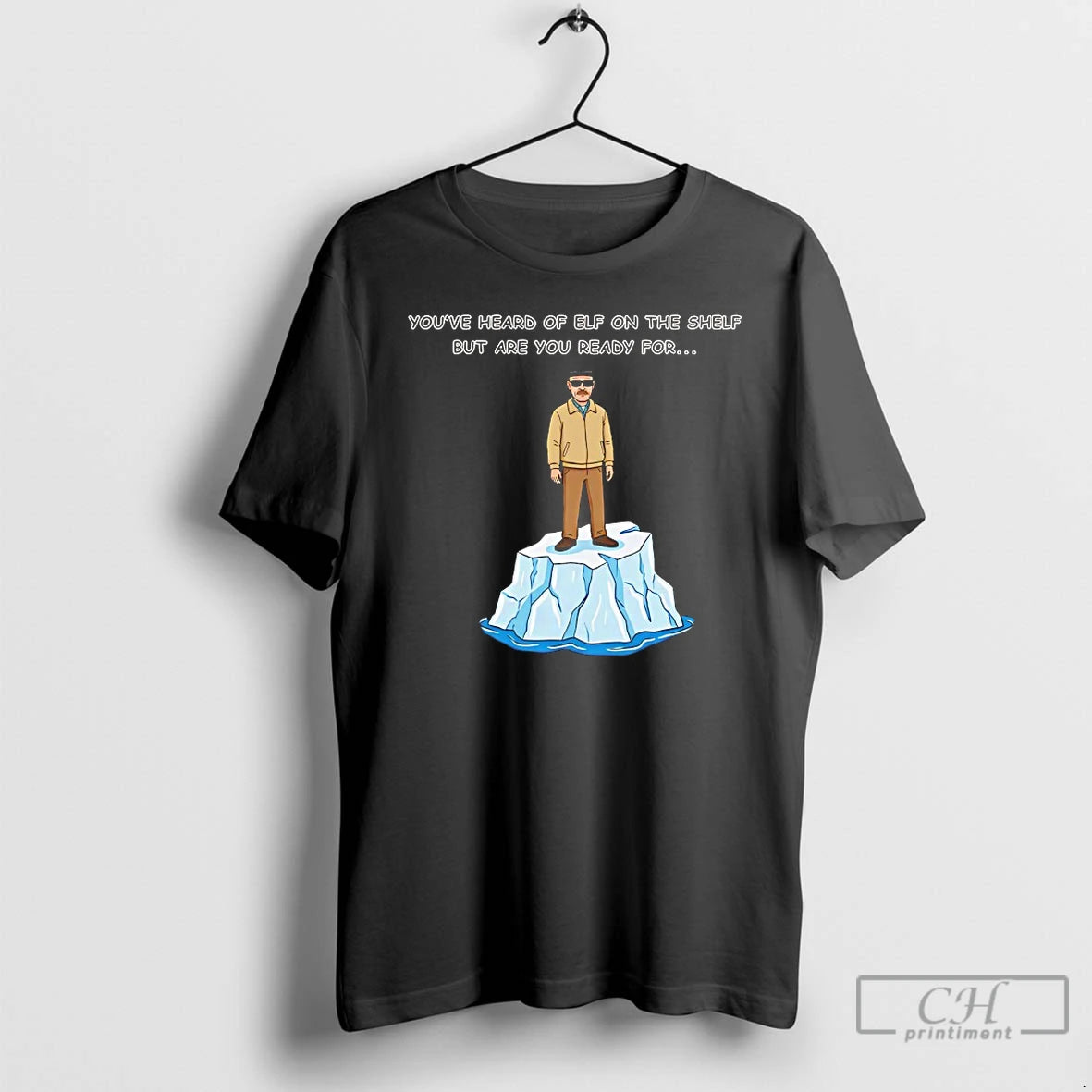 Classic Youve Heard Of Elf On The Shelf But Are You Ready For Heisenberg On T-Shirts, Hoodie, Sweatshirt | CiraTrend.com