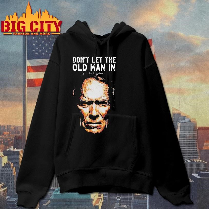 Clint Eastwood Don’t Let The Old Man In Shirt