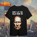 Clint Eastwood Don’t Let The Old Man In Shirt