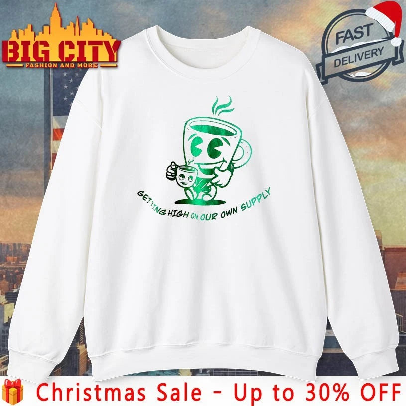 Coffee Getting High on our own supply Shirt