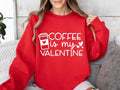 Coffee Is My Valentine  Sweatshirt,  Valentines Day Sweatshirt, Coffee Lover  Sweatshirt, Valentine's Day Hoodie and...
