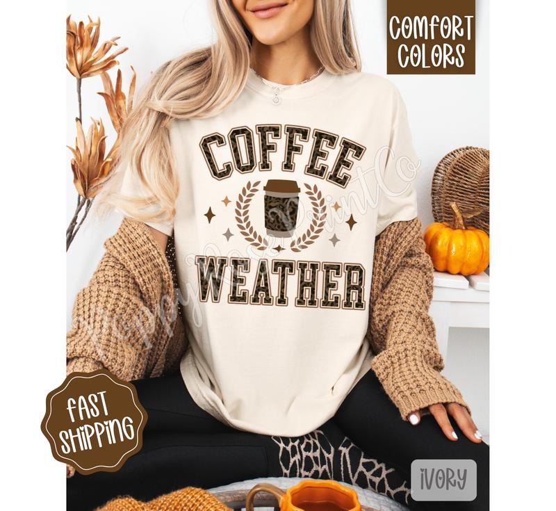 Coffee Weather Shirt Comfort Colors,  Women's Graphic Tee Hoodie, Sweatshirt | CiraTrend.com