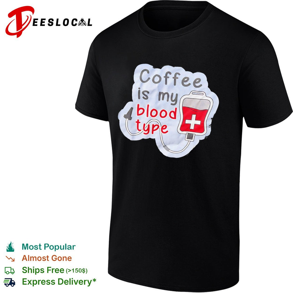 Coffee is my blood type infusion drip medical humor coffee lover shirt