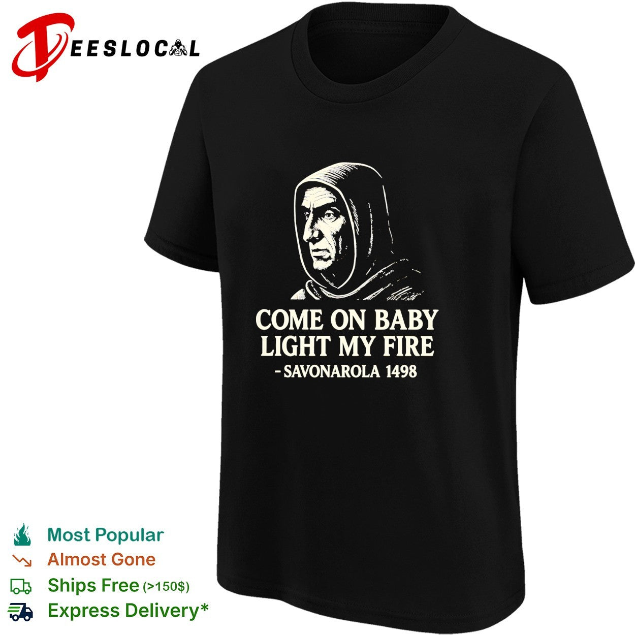 Come on baby light my fire Savonarola 1498 shirt