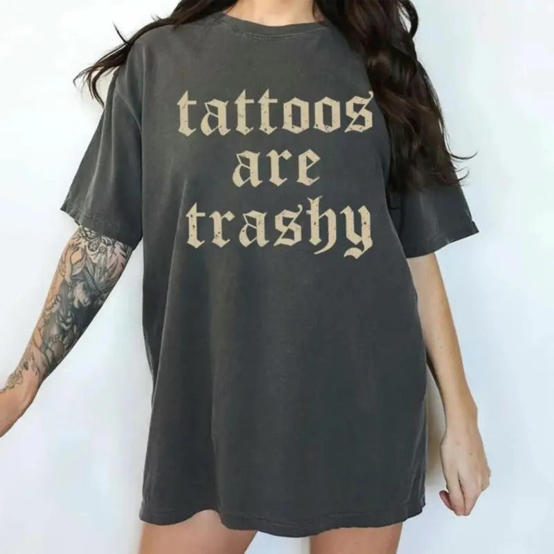 Comfort Color Retro Tattoos Are Trashy Shirt, Funny Sayings Tattoos Are Stupid Tee For Women, Gothic Tattoos Graphic...