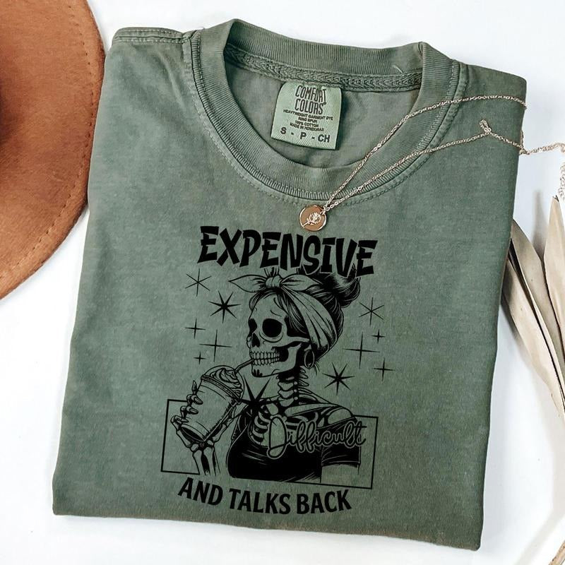 Comfort Colors Expensive Difficult And Talks Back Shirt, Mom Skeleton T-Shirt, Funny Saying Shirt, Retro Trendy Shirt
