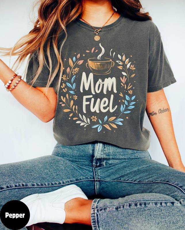 Comfort Colors Mom Fuel Coffee Mother's Day shirt, Gift for Mom, Funny Mom Life Top, Birthday gift mom sister, Funny...