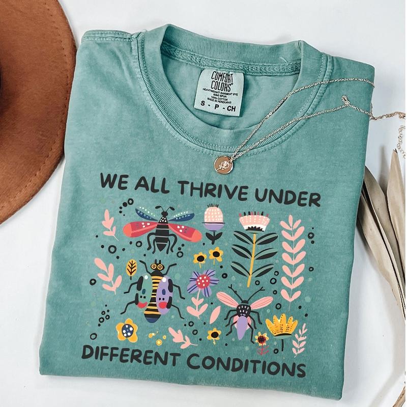 Comfort Colors We All Thrive Under Different Conditions Shirt, Mental Health Awareness Shirt, Be Yourself Empowerment Tee...