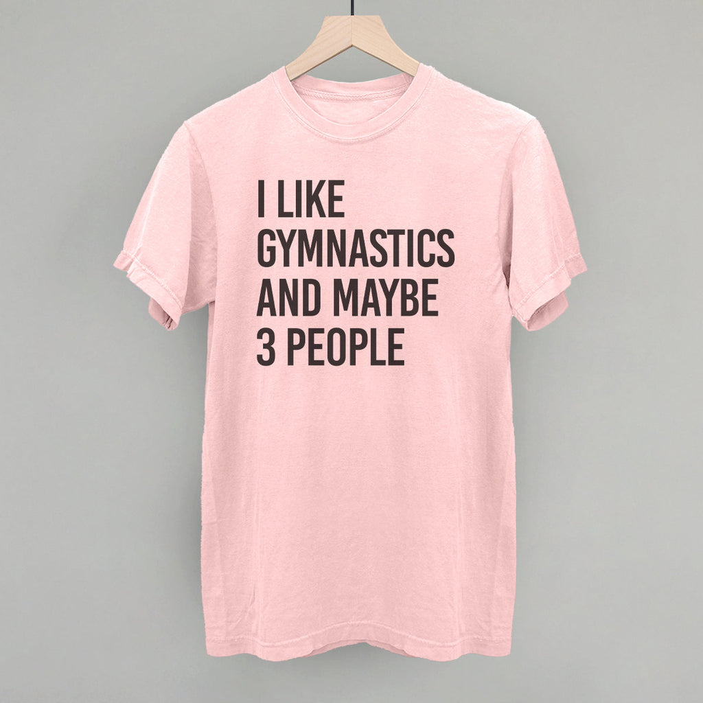 I Like Gymnastics And Maybe 3 People T-Shirts, Hoodie, Sweatshirt | CiraTrend.com (Image 4)