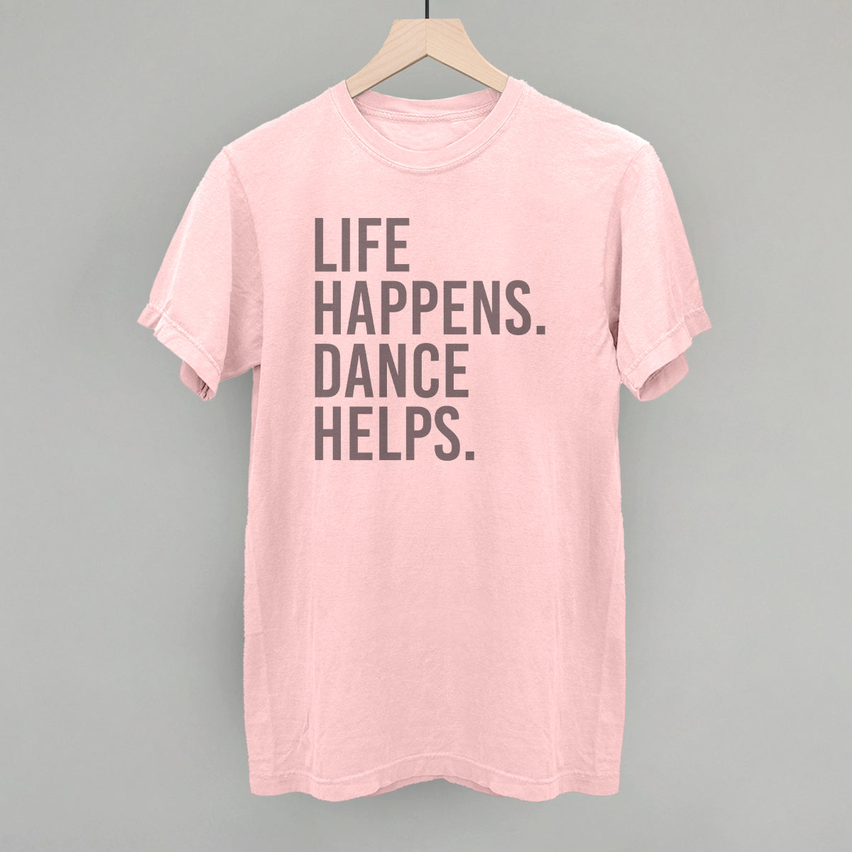 Life Happens Dance Helps T-Shirts, Hoodie, Sweatshirt | CiraTrend.com (Image 1)