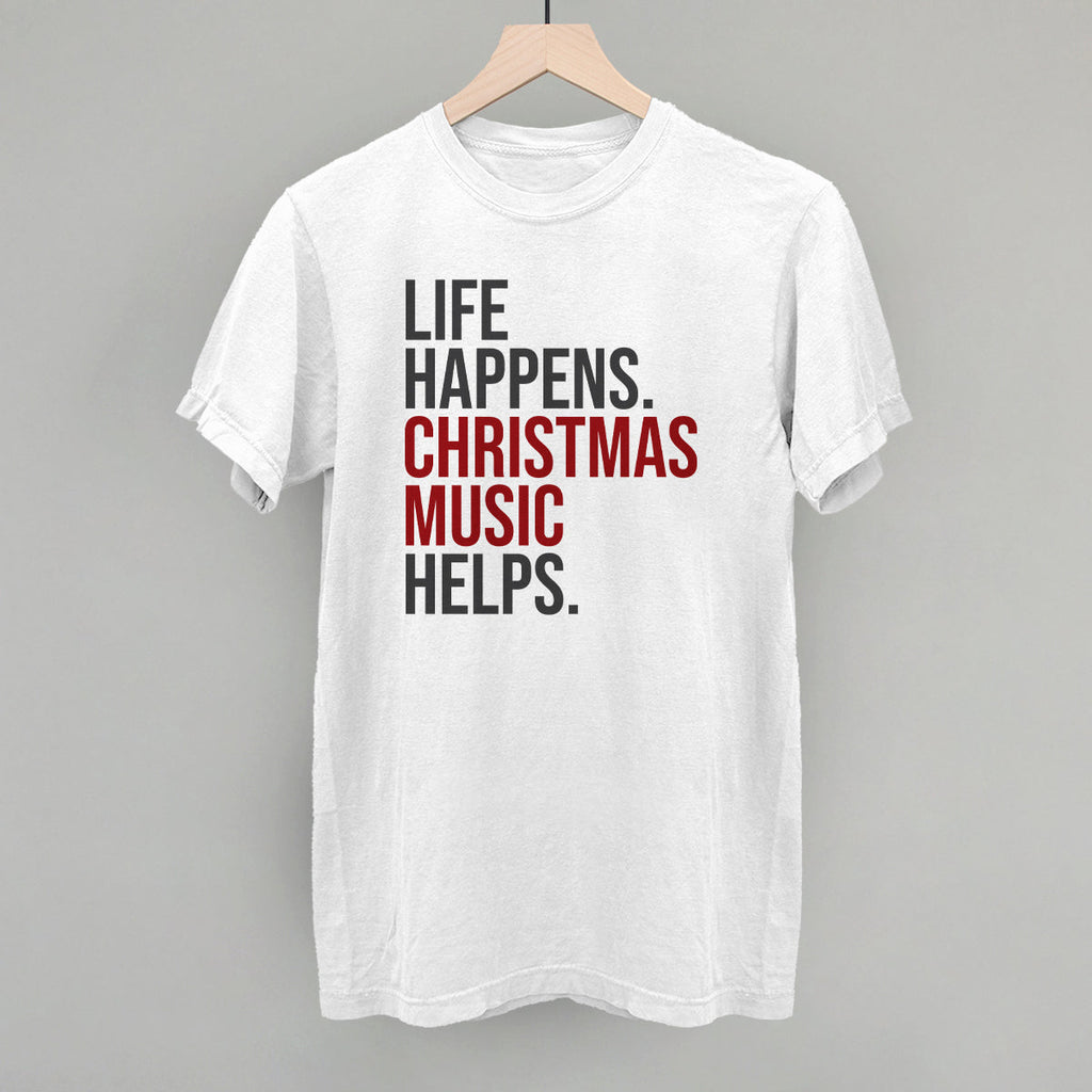 Life Happens Christmas Music Helps T-Shirts, Hoodie, Sweatshirt | CiraTrend.com (Image 5)