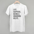 Life Happens Being A Grandma Helps T-Shirts, Hoodie, Sweatshirt | CiraTrend.com (Image 1)