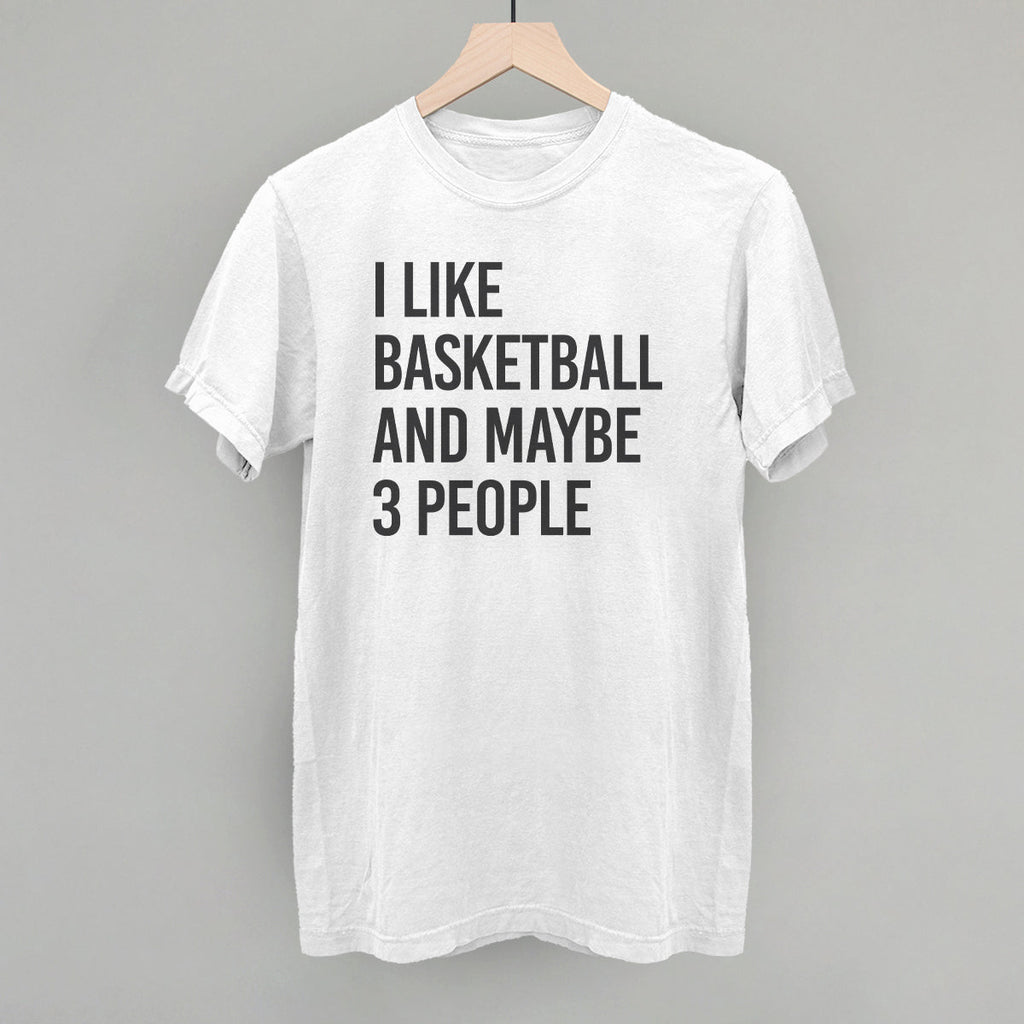 I Like Basketball And Maybe 3 People T-Shirts, Hoodie, Sweatshirt | CiraTrend.com (Image 5)