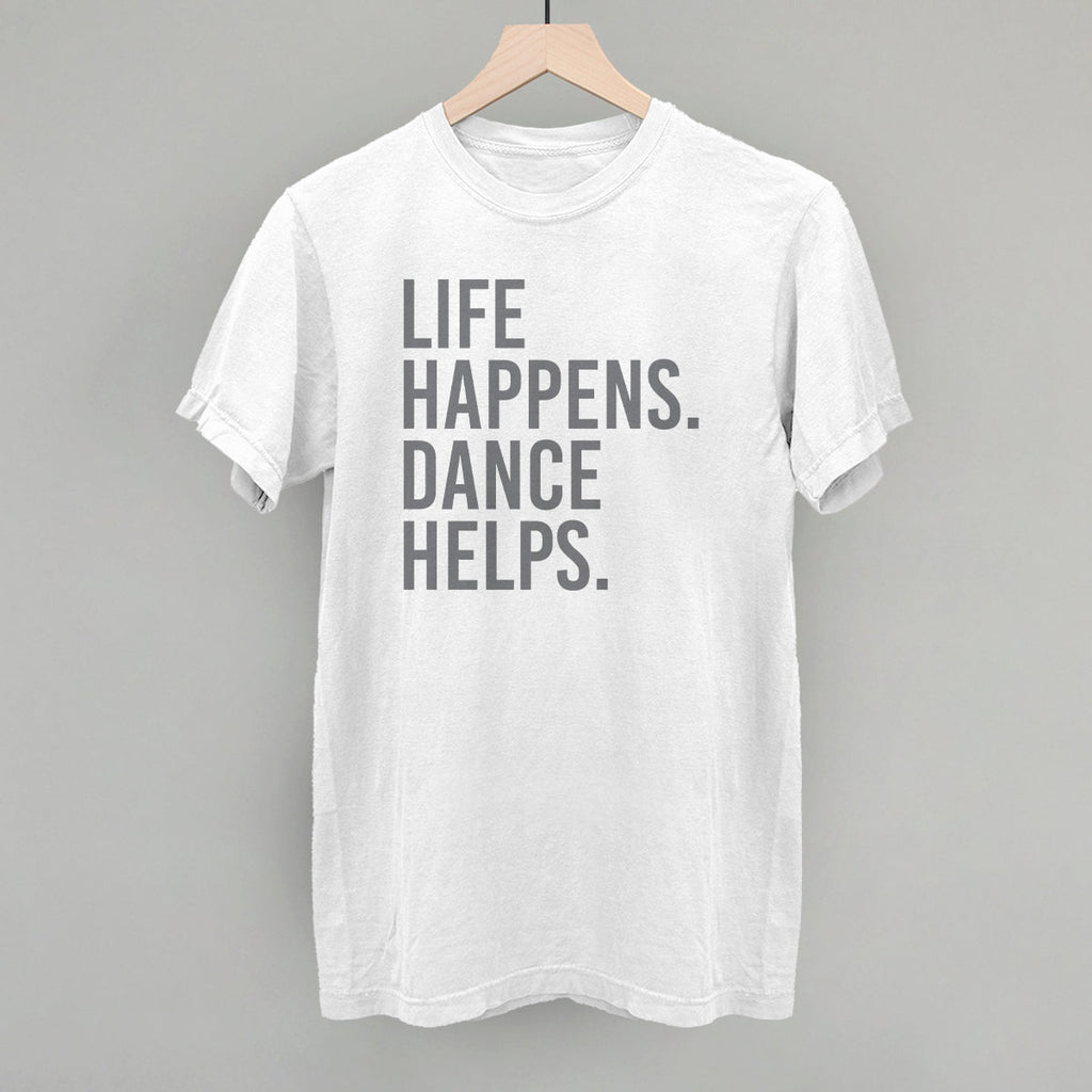 Life Happens Dance Helps T-Shirts, Hoodie, Sweatshirt | CiraTrend.com (Image 4)