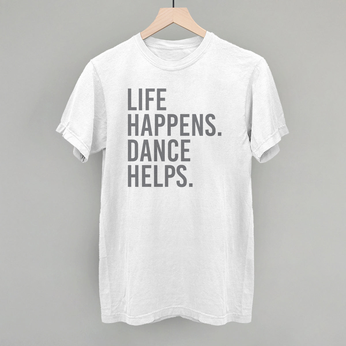 Life Happens Dance Helps T-Shirts, Hoodie, Sweatshirt | CiraTrend.com (Image 4)