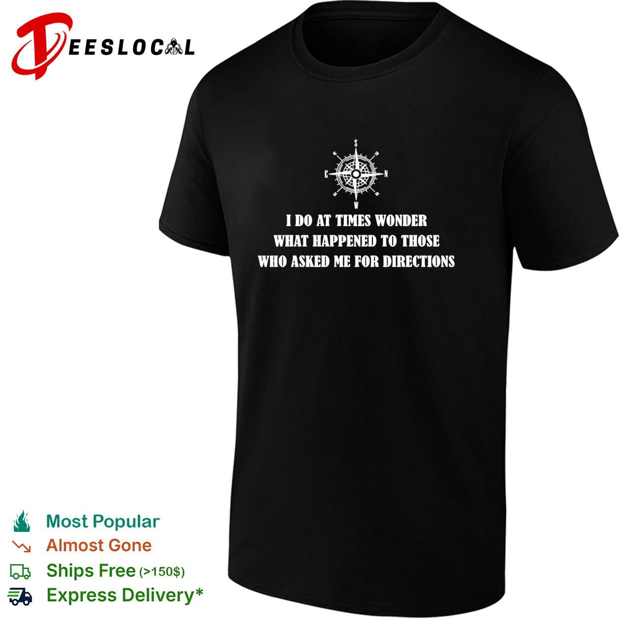Compass rose I do at times wonder what happened to those who asked me for directions shirt