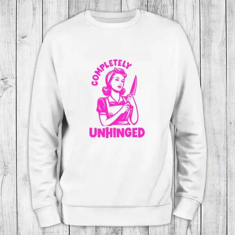 Completely Unhinged Sweatshirt Classic Womenswear T-Shirts, Hoodie | CiraTrend.com