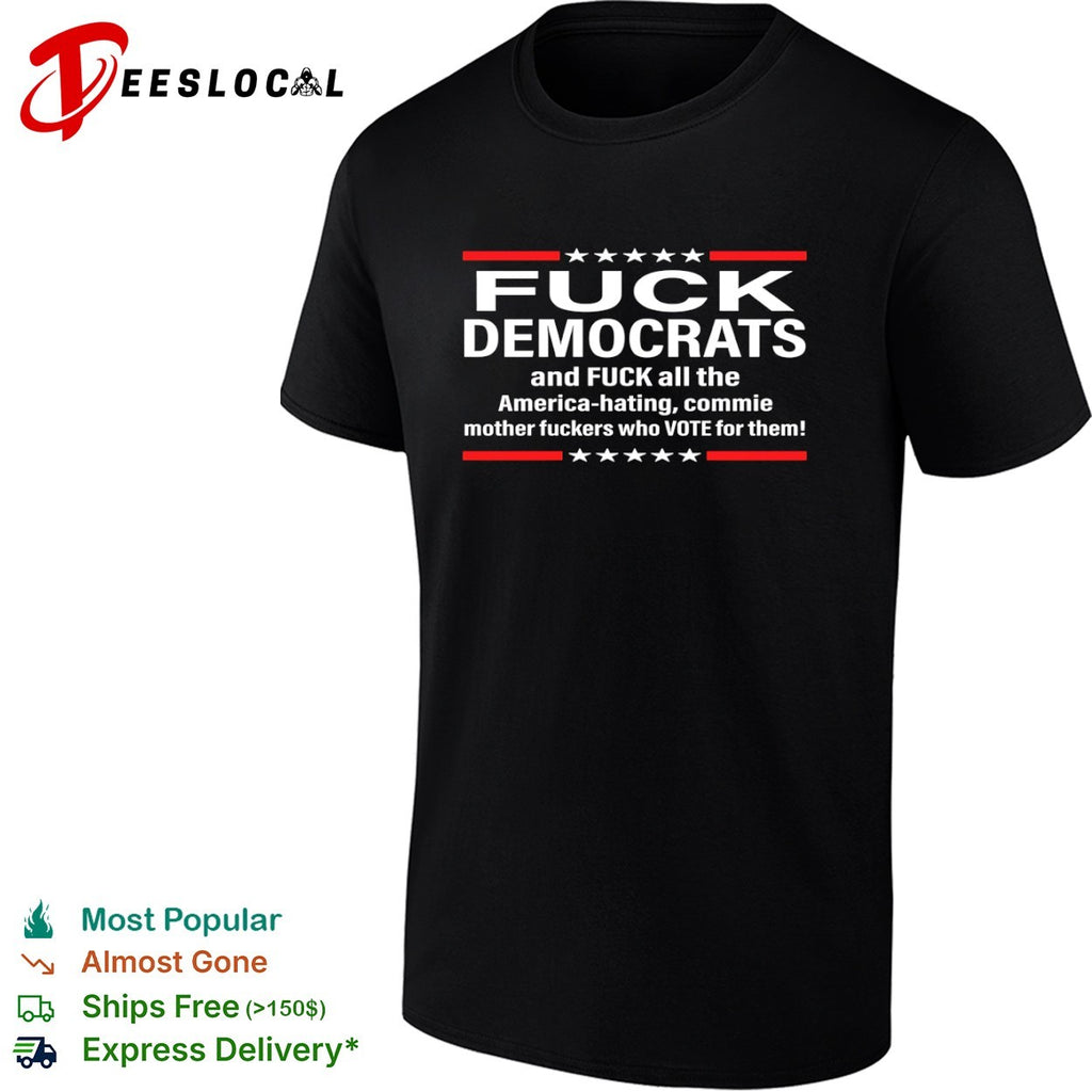 Conservative anti Democrat fuck all the America hating commie mother fuckers stars shirt