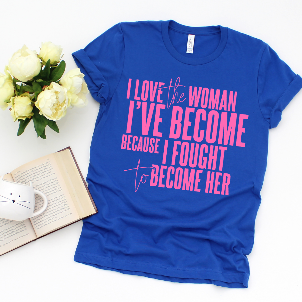 I Love The Woman I've Become Short Sleeve T-Shirt (Pink Text) Hoodie, Sweatshirt | CiraTrend.com (Image 1)