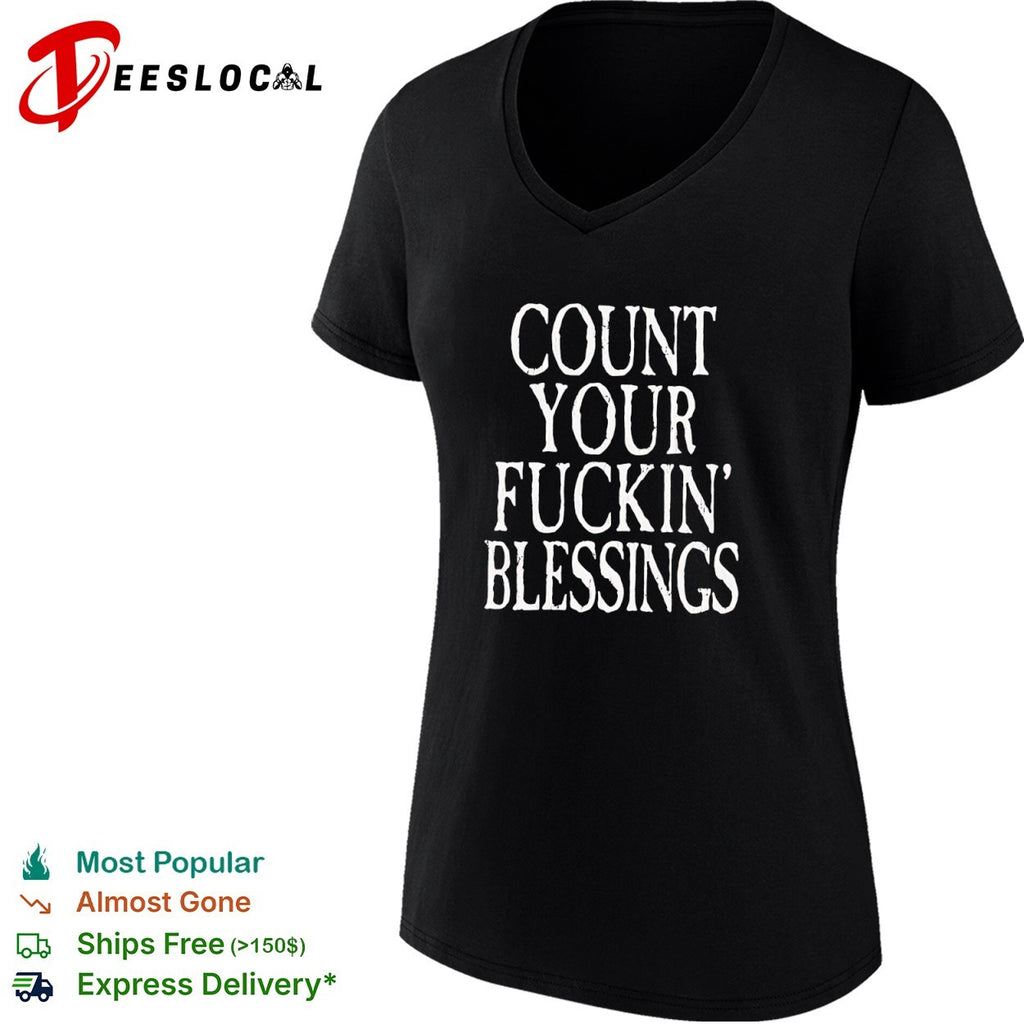 Count your fuckin blessings vintage shirt