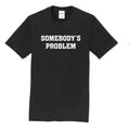 Couples Somebody's Problem Shirts, Sweatshirt, Hoodie | CiraTrend.com