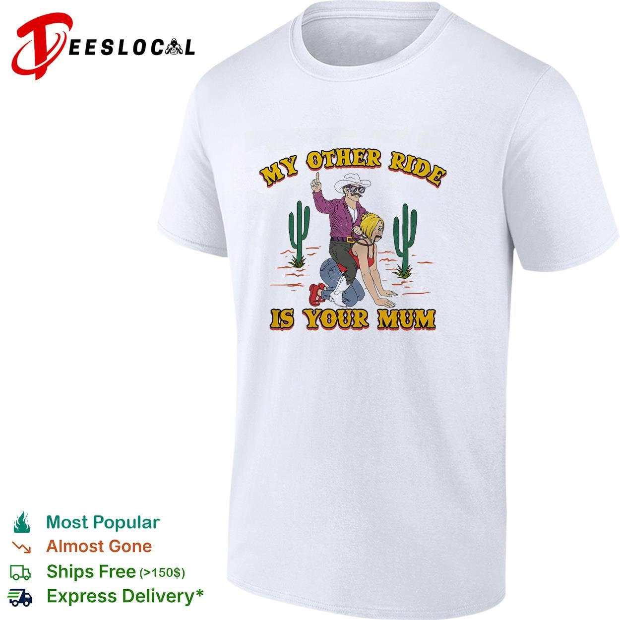 Cowboy woman desert cactus my other ride is your mum shirt