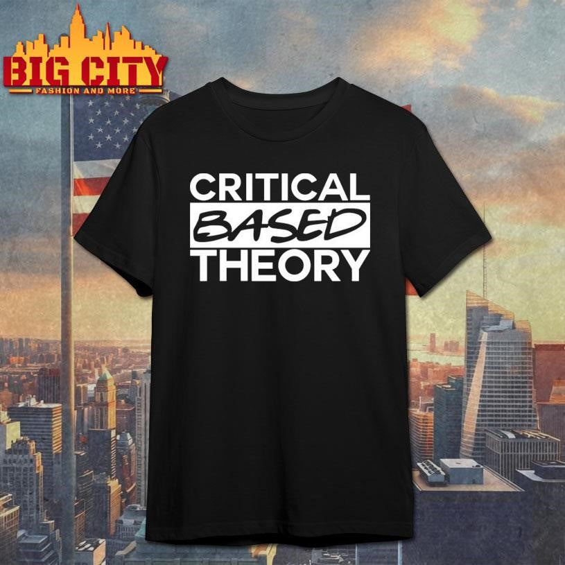 Critical Based Theory Shirt