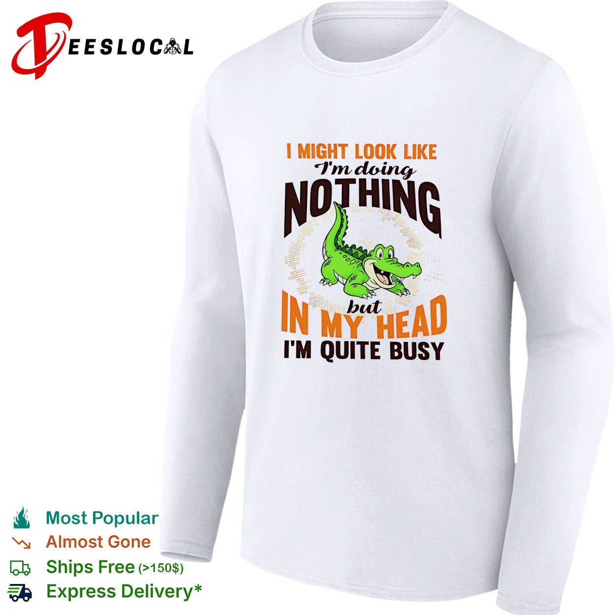 Crocodile I might look like I’m doing nothing but in my head I’m quite busy shirt