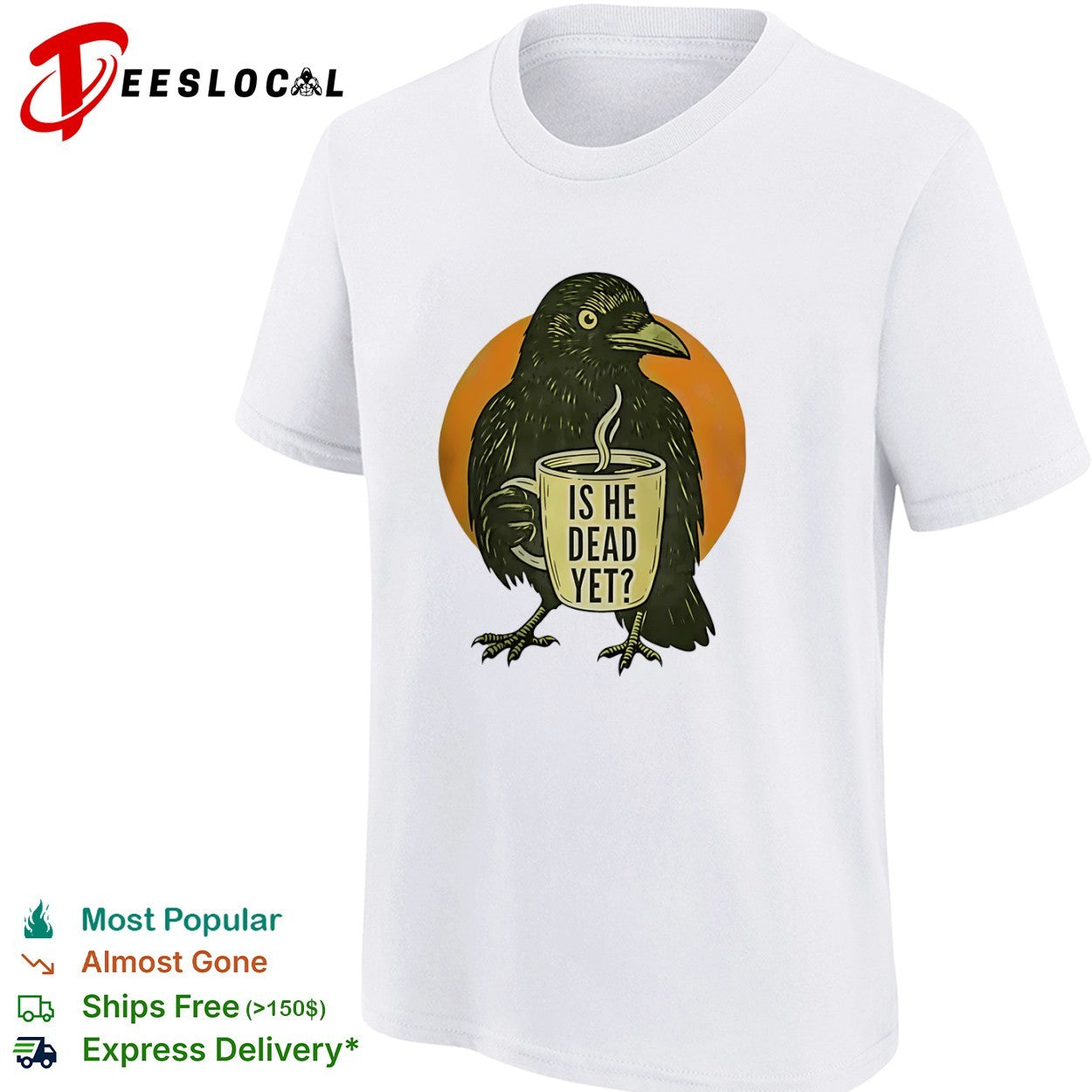 Crow Is he dead yet Coffee shirt