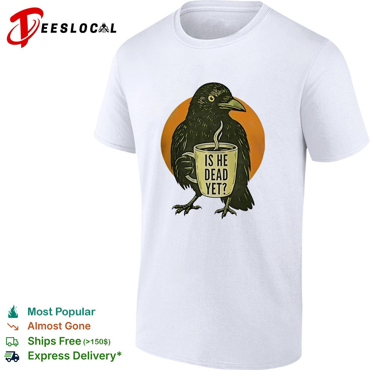 Crow Is he dead yet Coffee shirt