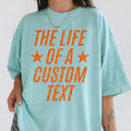 Custom Showgirl T-Shirt Personalized Design with "The Life of a Custom Text" Graphic for Any Occasion Comfortable and...