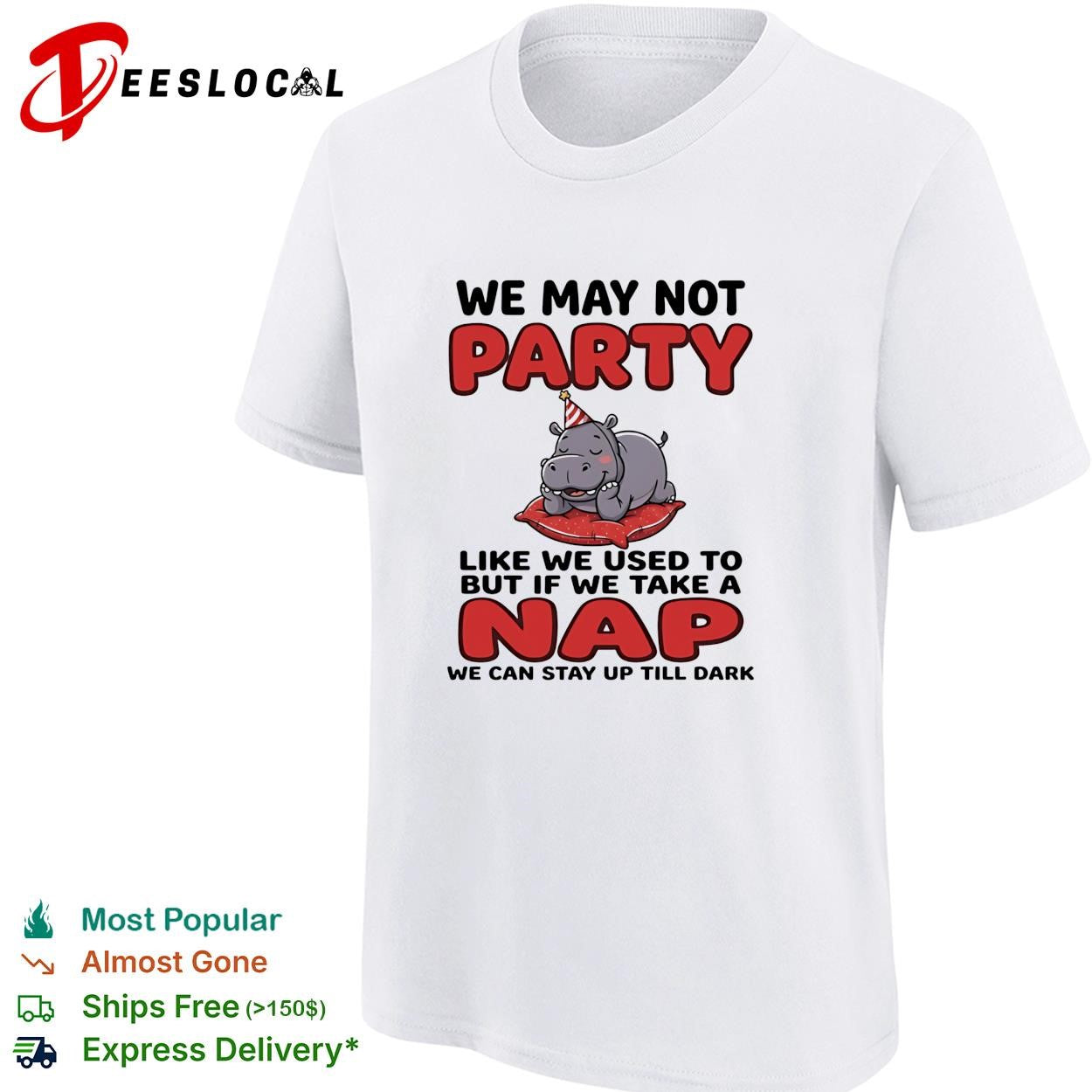 Cute hippo we may not party like we used to but if we take a nap we can stay up till dark shirt