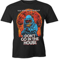 DON'T GO IN THE HOUSE SHIRT Hoodie, Sweatshirt | CiraTrend.com