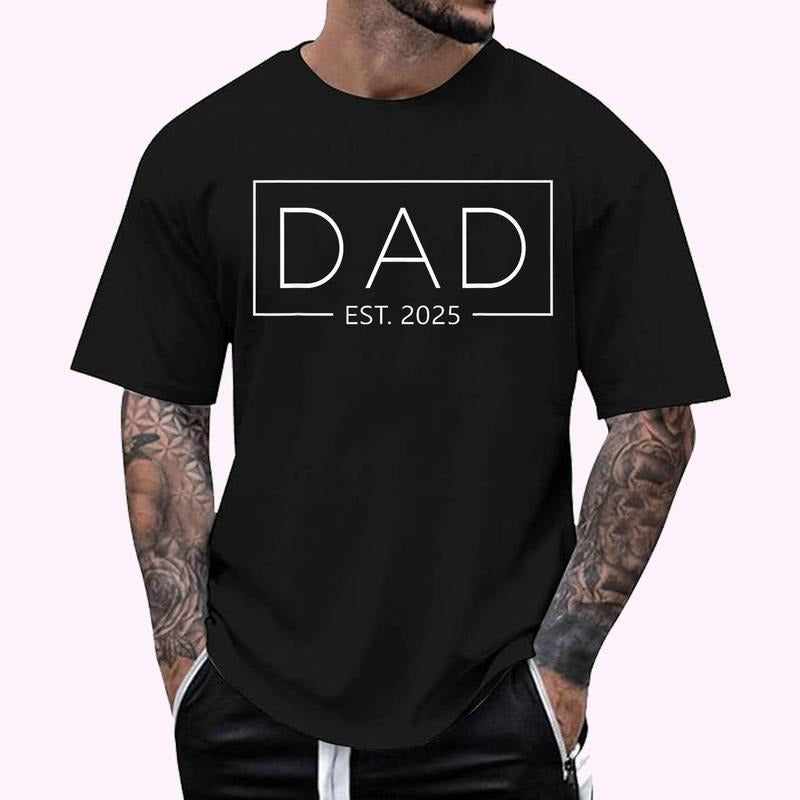 Dad Est. 2025 Expect Baby 2025 Father 2025 Dad 2025 T-Shirt | Unisex Cotton Tee, Top Menswear Hoodie, Sweatshirt
