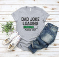 Dad Joke Loading Shirt,New Dad Shirt,Dad Shirt,Daddy Shirt,Father's Day Shirt,Best Dad shirt,Gift for Dad,Funny Dad...