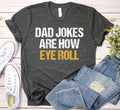 Dad Jokes Shirt Hoodie Sweater, Dad Jokes Are How Eye Roll Shirt, Father's Day Shirt, Father's Day Gift, Funny Father's,...