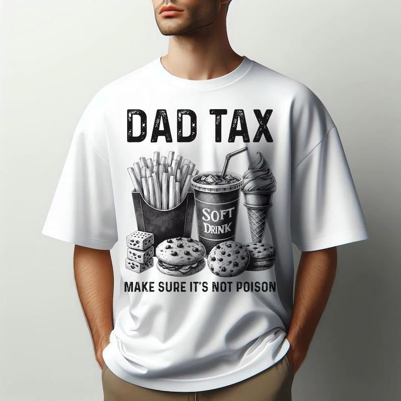Dad Tax Shirt Hoodie Sweater, Fathers Dad Gift, Gift