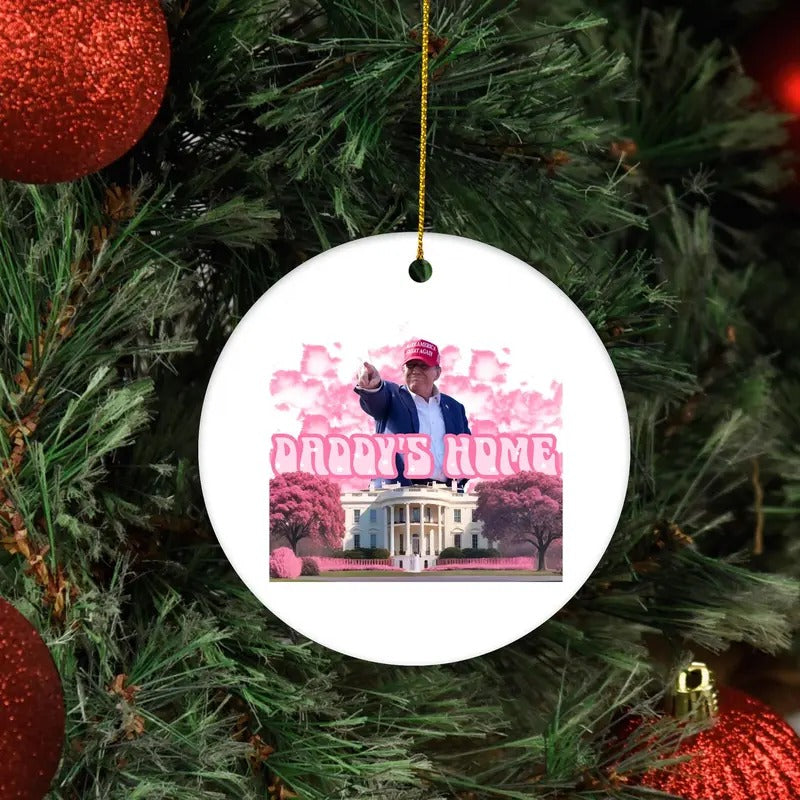 Daddy's Home Trump Christmas Ornament, Ceramic Ornament, Trump Ornament, Gift for Trump Maga T-Shirts, Hoodie, Sweatshirt