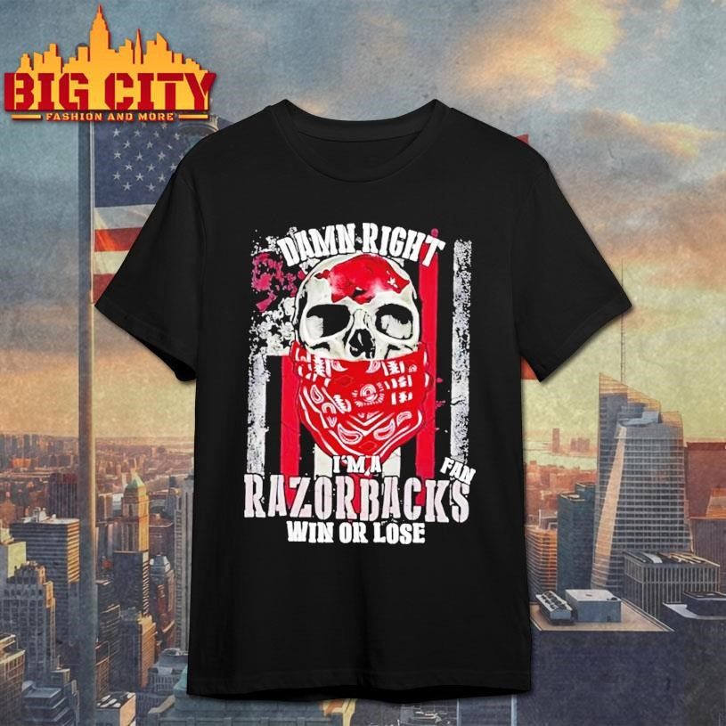 Damn Right Im A Arkansas Razorbacks Fan Win Or Lose Us Flag Shirt