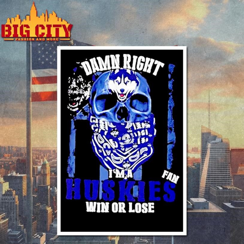 Damn Right Im A Connecticut Huskies Fan Win Or Lose Us Flag Shirt