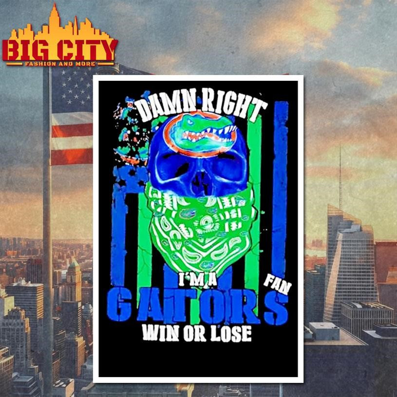 Damn Right Im A Florida Gators Fan Win Or Lose Us Flag Shirt
