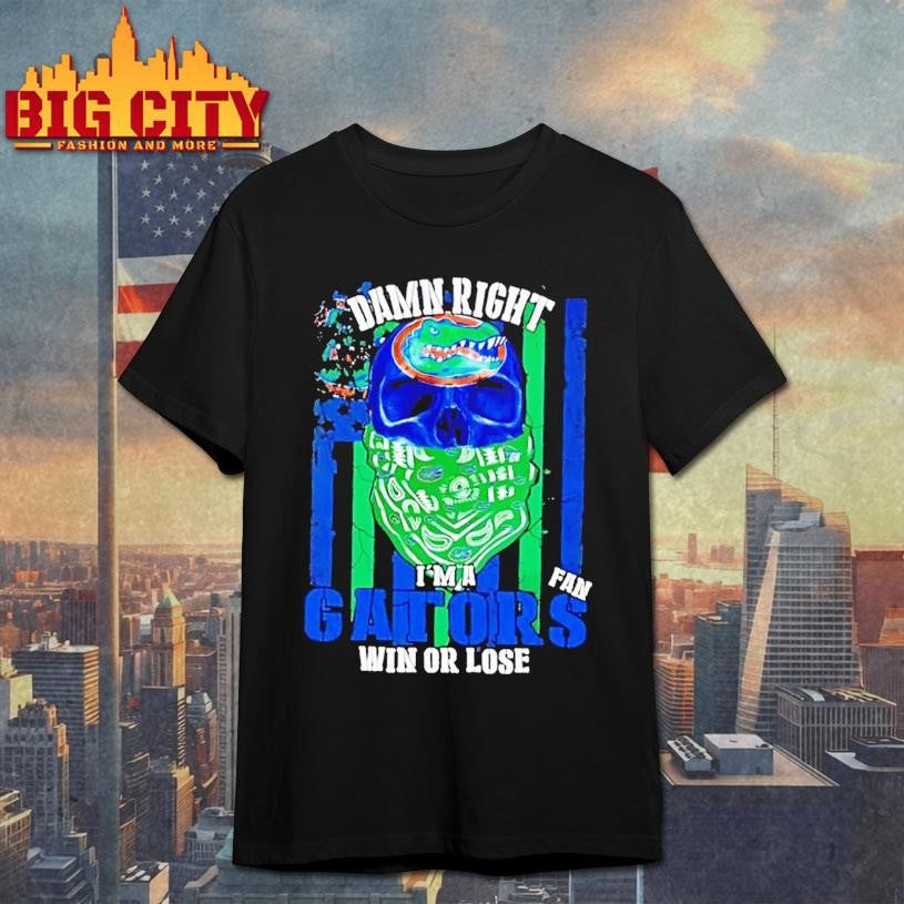 Damn Right Im A Florida Gators Fan Win Or Lose Us Flag Shirt