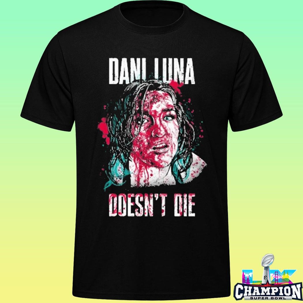 Dani Luna Doesn’t Die Shirt
