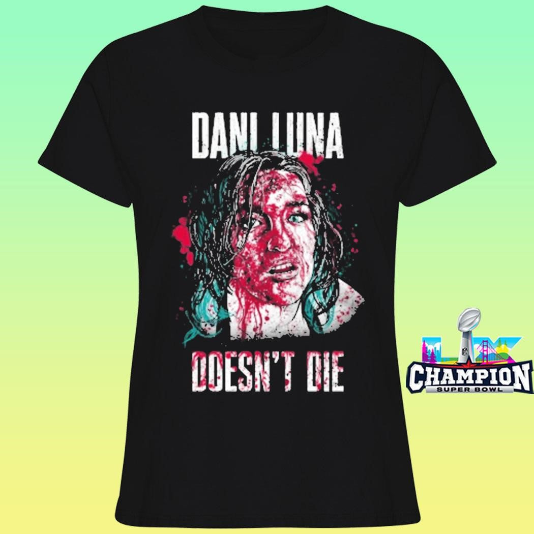 Dani Luna Doesn’t Die Shirt