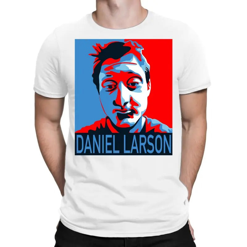 Daniel Larson For President T-Shirt Graphic T-Shirt Unisex Heavy Cotton, Funny, Casual, Gifts Classic Fabric Hoodie,...