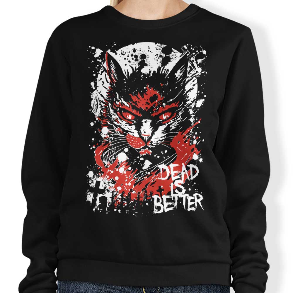Dead is Better - Sweatshirt T-Shirts, Hoodie | CiraTrend.com (Image 1)