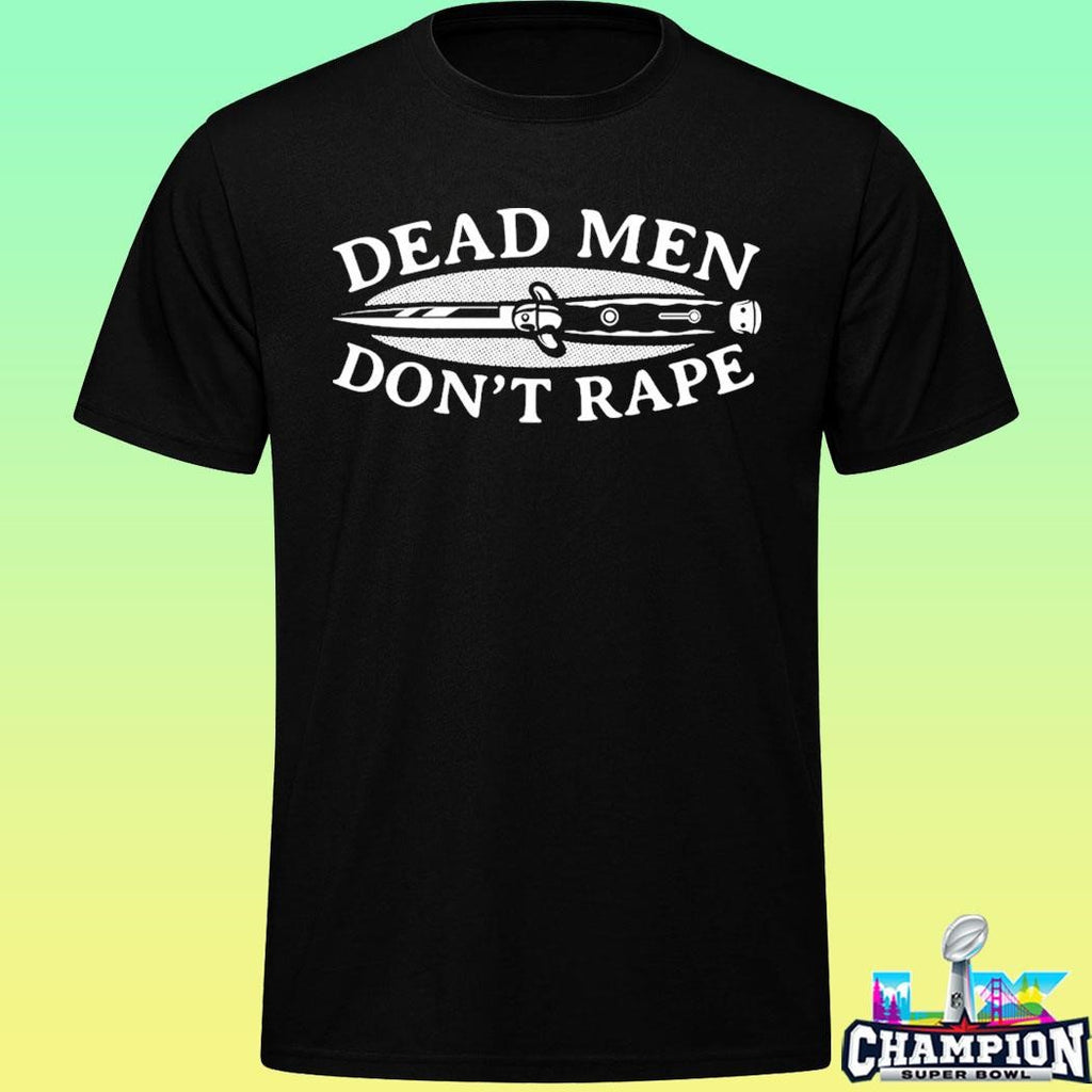 Dead Men Don’t Rape Shirt