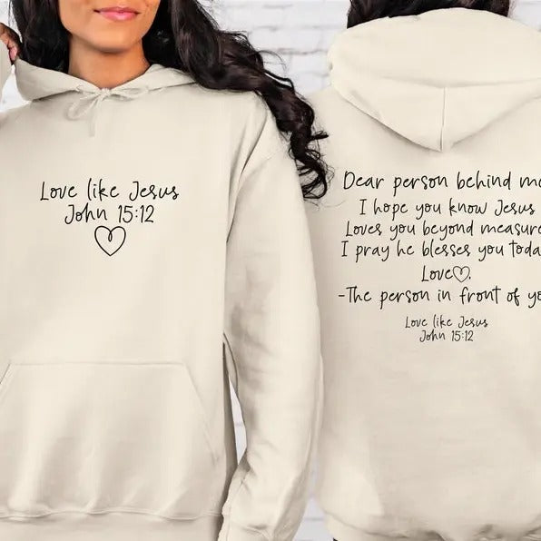 Dear Person Behind Me Hoodie, Aesthetic Sweatshirt, Positivity Sweatshirt, Words on back Hoodie,Love Like Jesus Shirt, Bible Verse  T-shirt, sweater and Hoodie