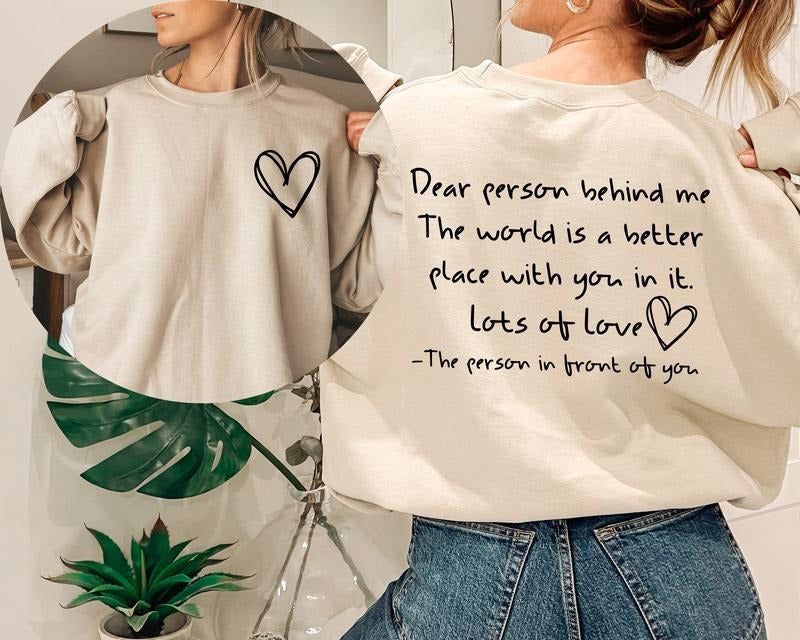 Dear Person Behind Me Sweatshirt And Hoodie Shirt For Friends Kindness Shirt Mental Health Matters Shirt To The Person...